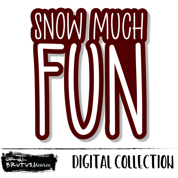 Snow Much Fun | Digital Cut File