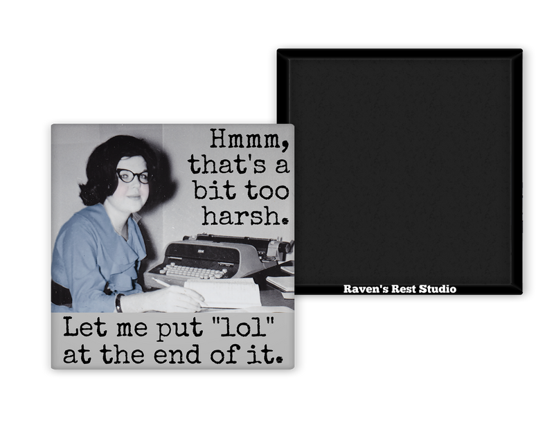 Raven's Rest Studio - MAGNET. Hmmm, That's a Bit Too Harsh...