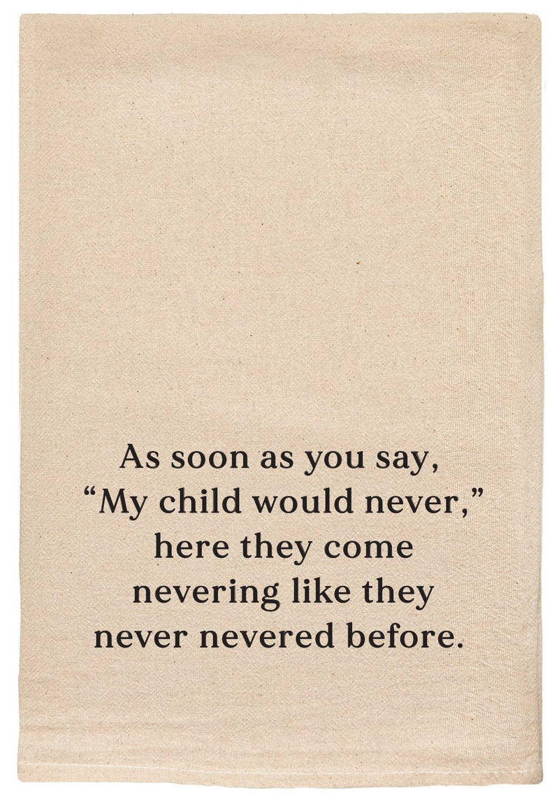 As soon as you say, "My Child would never," Funny Tea Towels