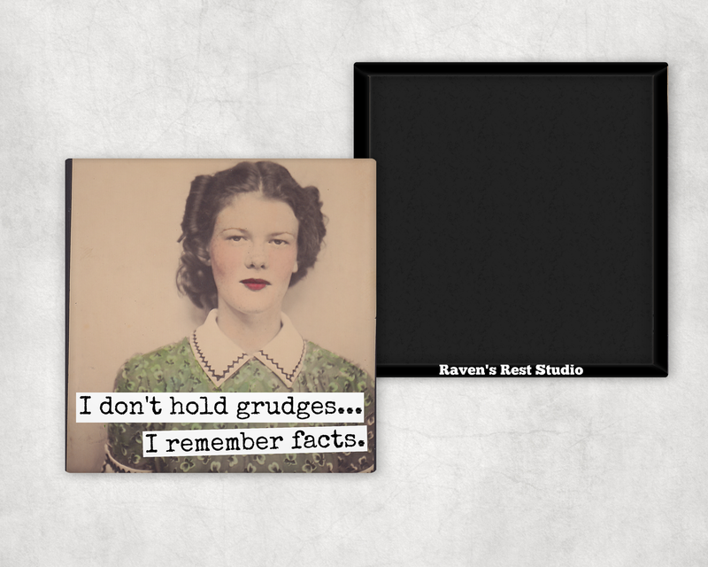 Raven's Rest Studio - Funny Magnet. I Don't Hold Grudges... I Remember Facts.