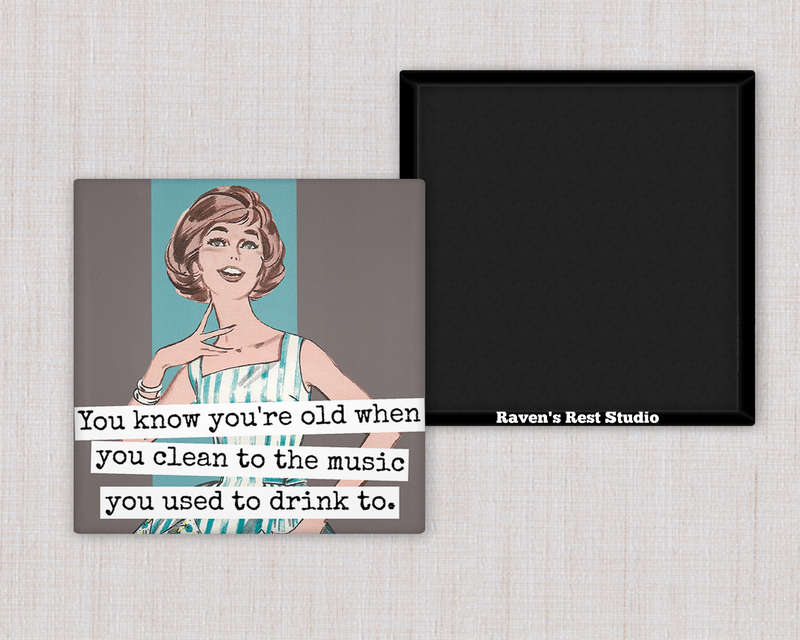 Raven's Rest Studio - MAGNET. You Know You're Old When You Clean To The Music...