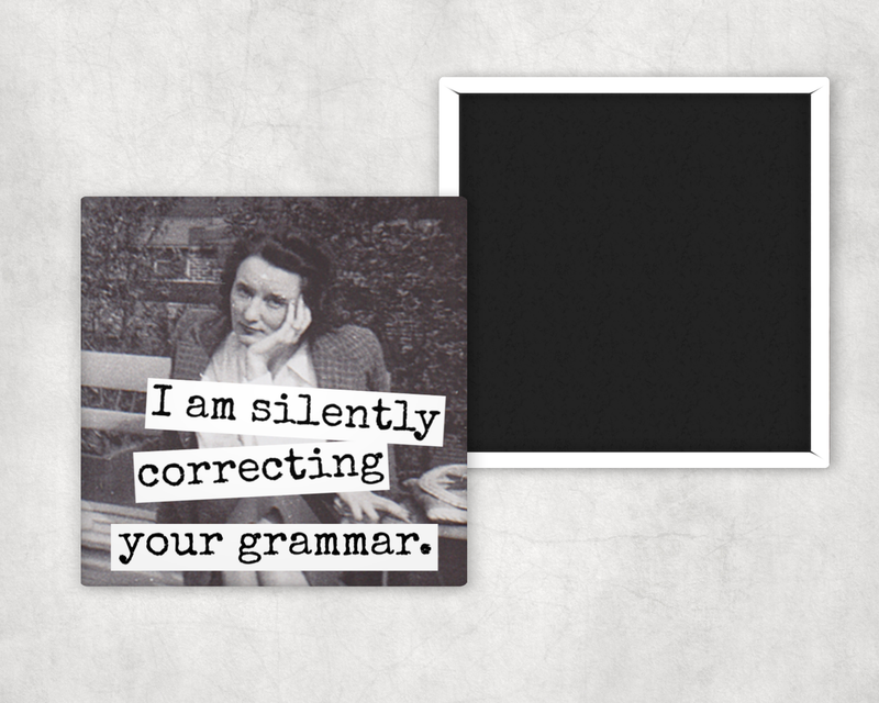 Raven's Rest Studio - Fridge Magnet. I Am Silently Correcting Your Grammar.