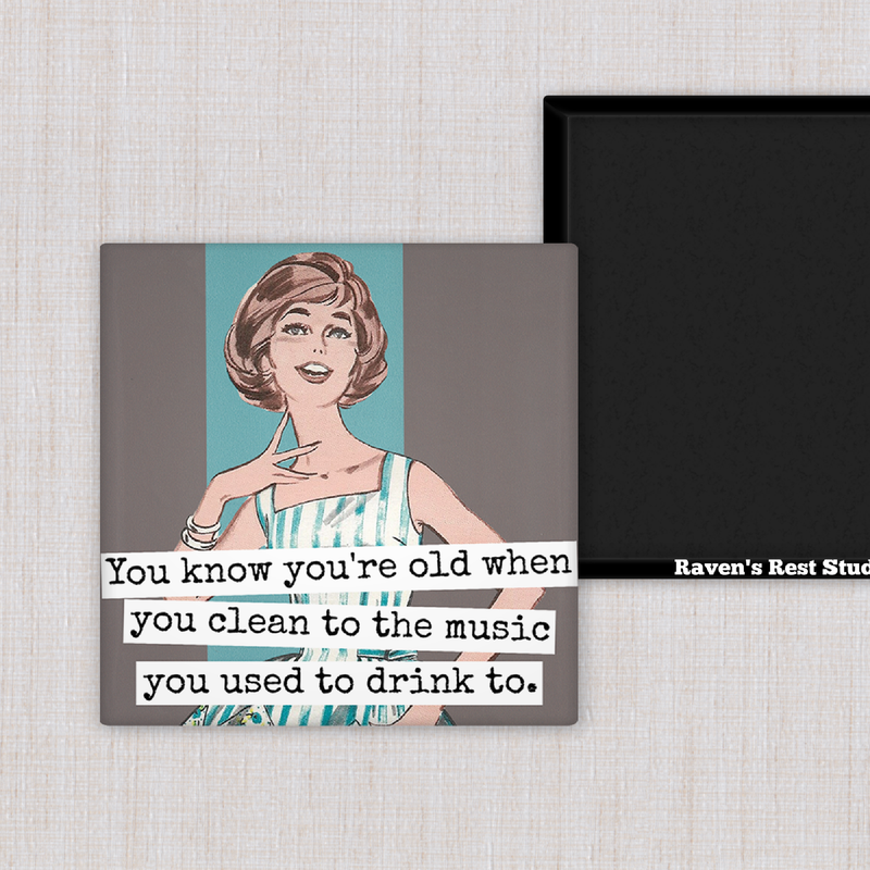 Raven's Rest Studio - MAGNET. You Know You're Old When You Clean To The Music...