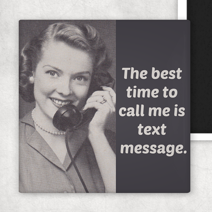 Raven's Rest Studio - Fridge Magnet. The Best Time To Call Me Is Text Message.