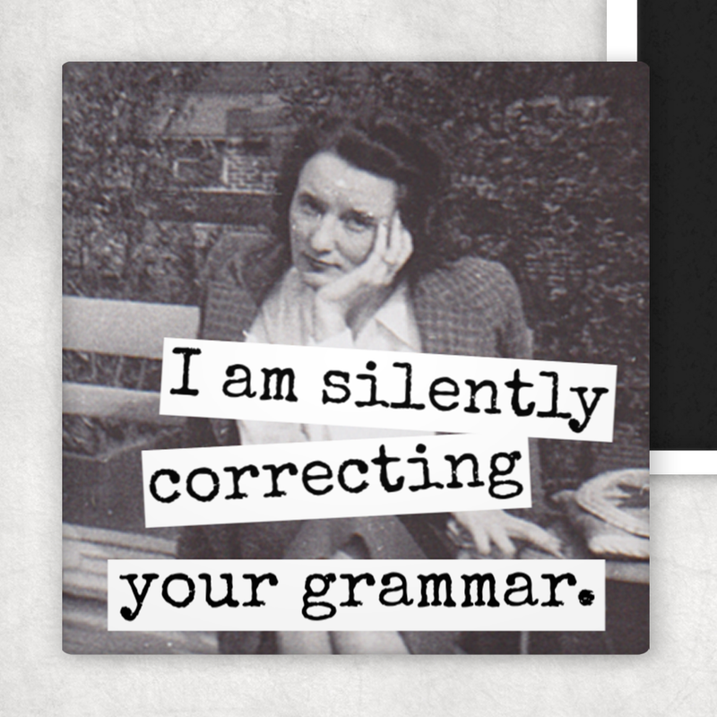 Raven's Rest Studio - Fridge Magnet. I Am Silently Correcting Your Grammar.