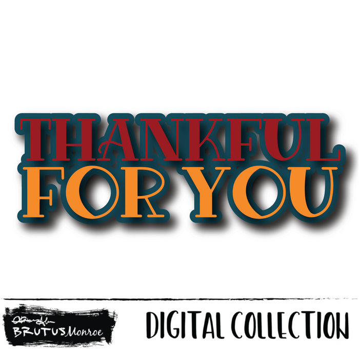 Thankful For You | Digital Cut File