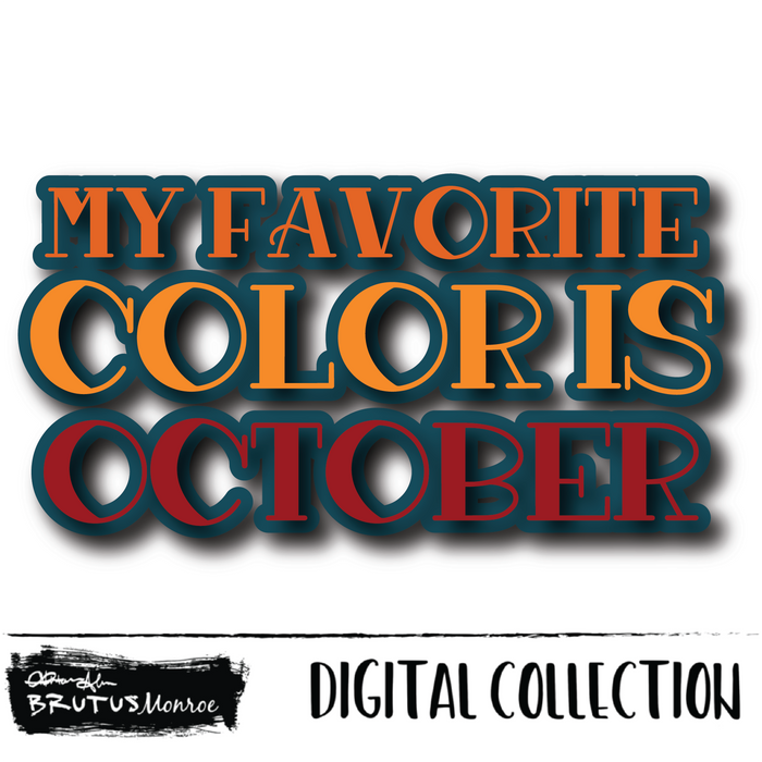 My Favorite Color is October | Digital Cut File