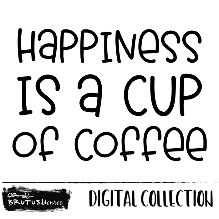 Happiness is a Cup of Coffee | Digital Cut File
