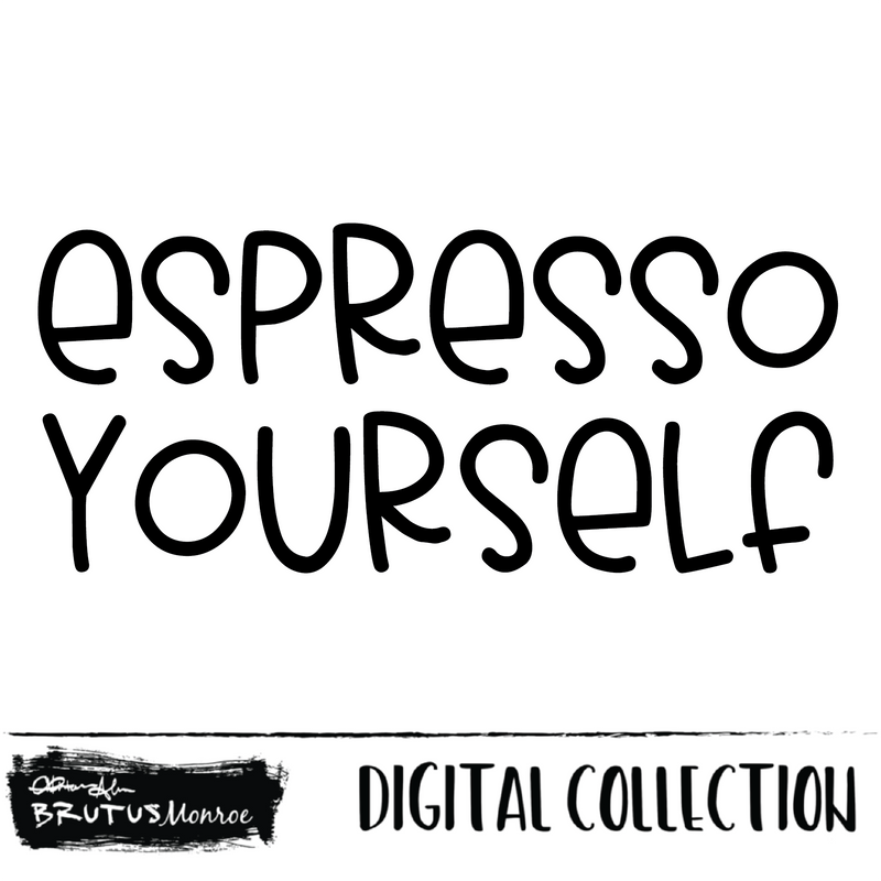 Espresso Yourself  | Digital Cut File
