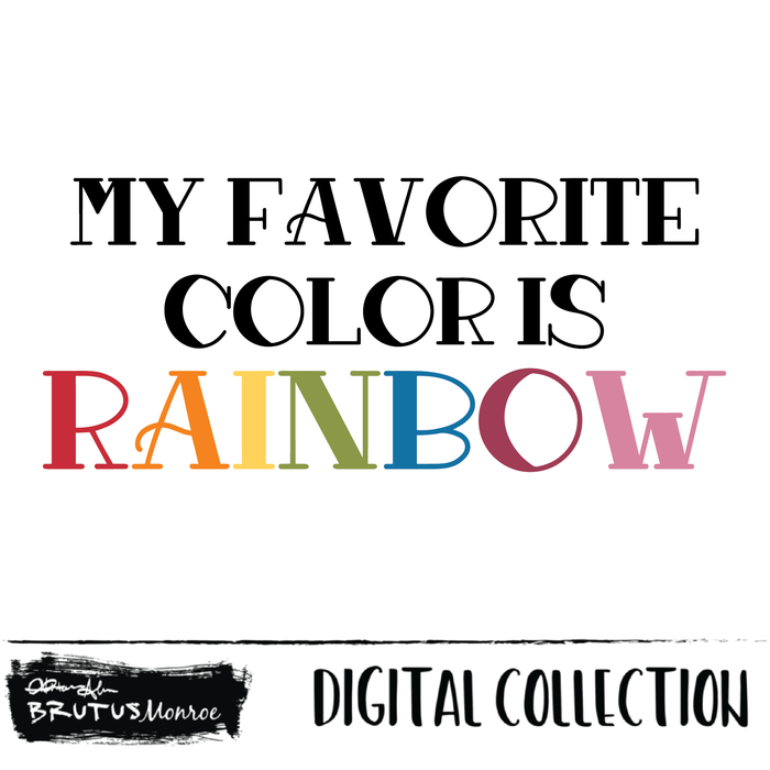 My Favorite Color Is Rainbow  | Digital Cut File