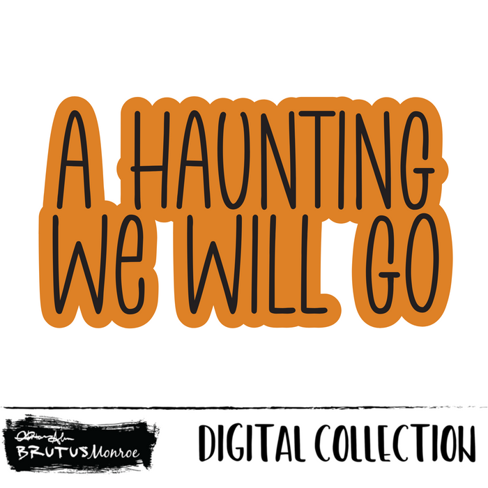 A Haunting We Will Go | Digital Cut File