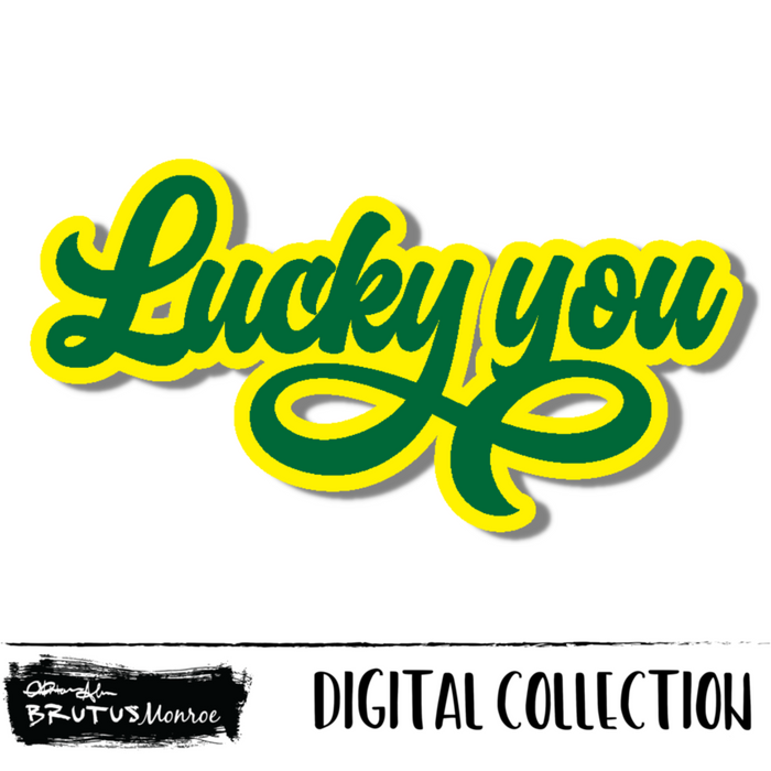 Lucky You | Digital Cut File